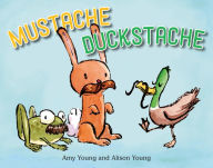 Title: Mustache Duckstache, Author: Amy Young