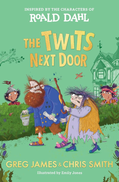 The Twits Next Door by Greg James, Chris Smith, Emily Jones