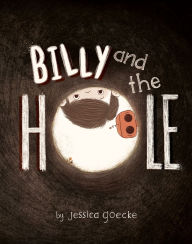Title: Billy and the Hole, Author: Jessica Goecke