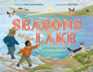 Title: Seasons by the Lake: Adventures in Greenland, Author: Naja Lund Aparico