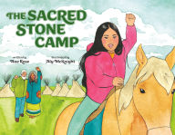 Title: The Sacred Stone Camp, Author: Rae Rose