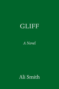 Title: Gliff: A Novel, Author: Ali Smith