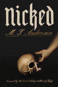 Title: Nicked: A Novel, Author: M. T. Anderson