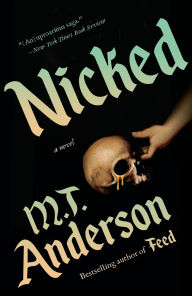 Title: Nicked: A Novel, Author: M. T. Anderson