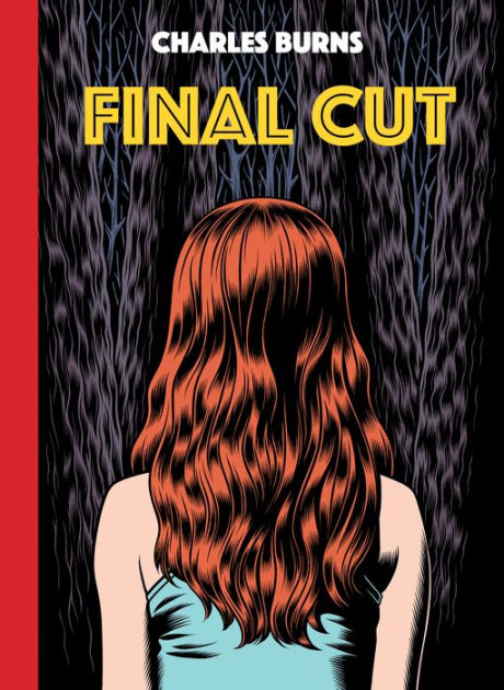 CHARLES BURNS : チャールズ・バーンズ Final Cut by Charles Burns, Hardcover | Barnes & Noble®