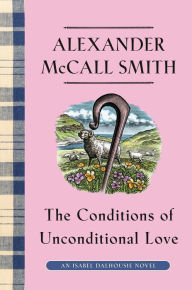 Title: The Conditions of Unconditional Love: An Isabel Dalhousie Novel (15), Author: Alexander McCall Smith