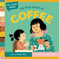Title: My First Book of Coffee, Author: Robyn Wall