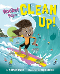 Title: Rocket Says Clean Up!, Author: Nathan Bryon