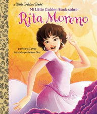 Title: Mi Little Golden Book sobre Rita Moreno (Rita Moreno: A Little Golden Book Biography Spanish Edition), Author: Maria Correa