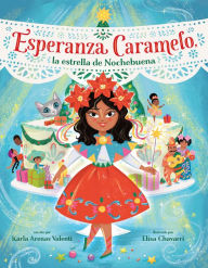 Title: Esperanza Caramelo, la estrella de Nochebuena (Esperanza Caramelo, the Star of Nochebuena Spanish Edition), Author: Karla Arenas Valenti