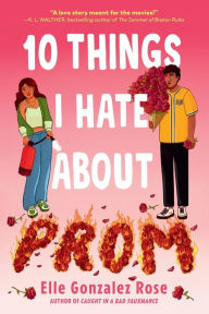 Title: 10 Things I Hate About Prom, Author: Elle Gonzalez Rose