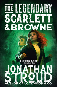 Title: The Legendary Scarlett and Browne, Author: Jonathan Stroud