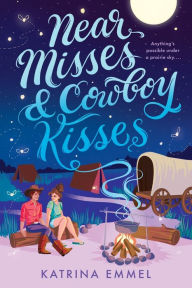 Title: Near Misses & Cowboy Kisses, Author: Katrina Emmel