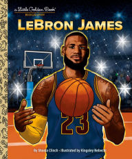 Title: LeBron James: A Little Golden Book Biography, Author: Shasta Clinch