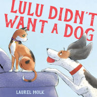 Title: Lulu Didn't Want a Dog, Author: Laurel Molk