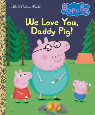 Title: We Love You, Daddy Pig! (Peppa Pig), Author: Golden Books