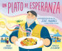 Un plato de esperanza (A Plate of Hope Spanish Edition): La inspiradora historia del chef José Andrés y World Central Kitchen