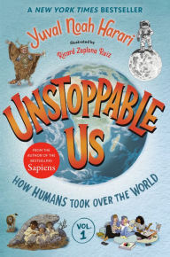 Title: Unstoppable Us, Volume 1: How Humans Took Over the World, Author: Yuval Noah Harari