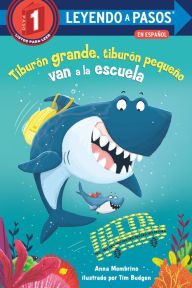 Title: Tiburón grande, tiburón pequeño van a la escuela (Big Shark, Little Shark Go to School), Author: Anna Membrino