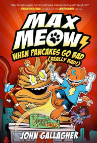 Title: Max Meow 6: When Pancakes Go Bad (Really Bad!): (A Graphic Novel), Author: John Gallagher