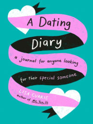 Title: A Dating Diary: A Journal for Anyone Looking for Their Special Someone, Author: Lisa Currie