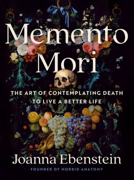 Memento Mori　Testament to Life Memento Mori: The Art of Contemplating Death to Live a