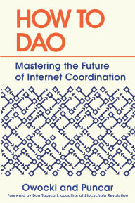 Title: How to DAO: Mastering the Future of Internet Coordination, Author: Kevin Owocki
