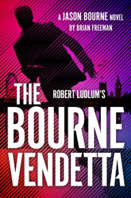 Title: Robert Ludlum's The Bourne Vendetta, Author: Brian Freeman