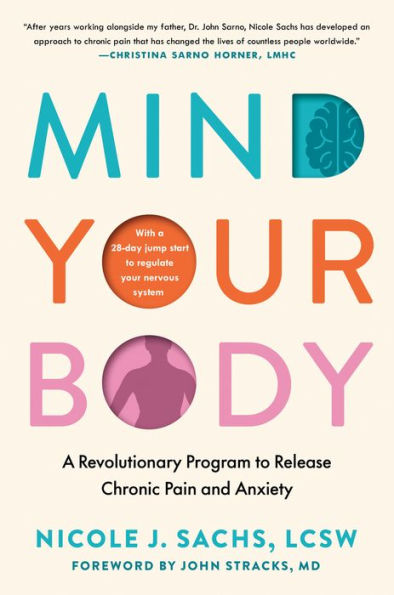 Mind Your Body: A Revolutionary Program to Release Chronic Pain and Anxiety