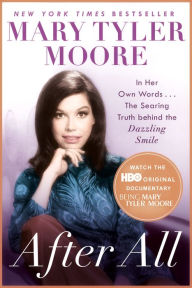 Title: After All: In Her Own Words . . . The Searing Truth behind the Dazzling Smile, Author: Mary Tyler Moore