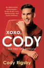 XOXO, Cody: An Opinionated Homosexual's Guide to Self-Love, Relationships, and Tactful Pettiness