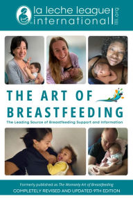 Title: The Art of Breastfeeding: Completely Revised and Updated 9th Edition, Author: La Leche League International