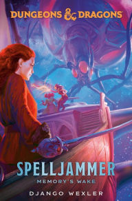 Title: Dungeons & Dragons: Spelljammer: Memory's Wake, Author: Django Wexler