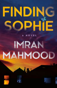 Title: Finding Sophie: A Novel, Author: Imran Mahmood