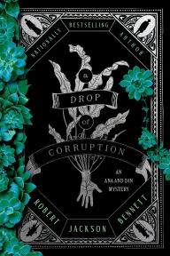 Title: A Drop of Corruption: An Ana and Din Mystery, Author: Robert Jackson Bennett