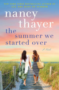 Title: The Summer We Started Over: A Novel, Author: Nancy Thayer