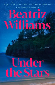 Title: Under the Stars: A Novel, Author: Beatriz Williams