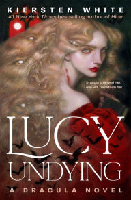 Title: Lucy Undying: A Dracula Novel, Author: Kiersten White
