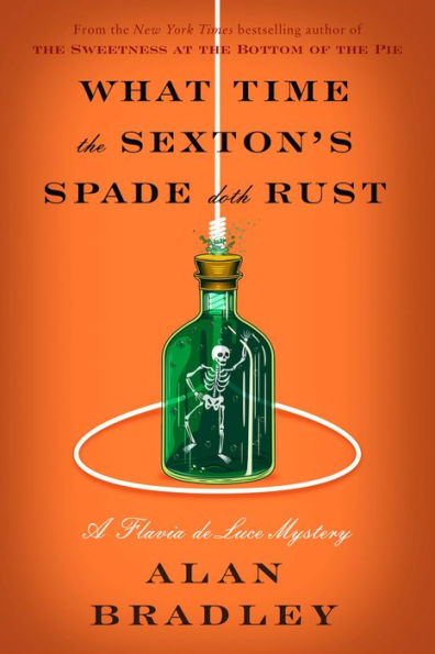 What Time the Sexton's Spade Doth Rust: A Flavia de Luce Novel