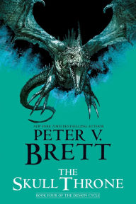 Title: The Skull Throne: Book Four of The Demon Cycle, Author: Peter V. Brett