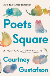 Title: Poets Square: A Memoir in Thirty Cats, Author: Courtney Gustafson