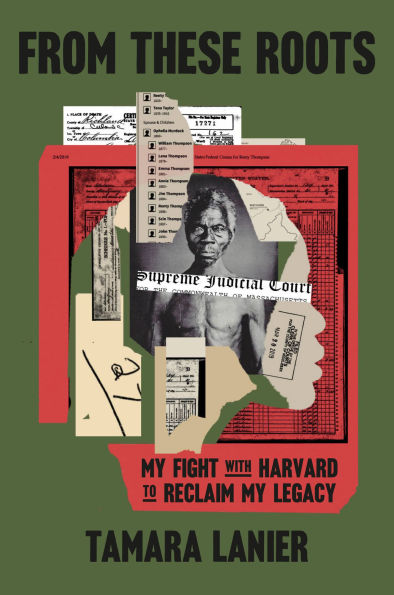 From These Roots: My Fight with Harvard to Reclaim My Legacy