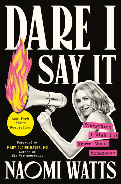 Dare I Say It: Everything I Wish I'd Known About Menopause