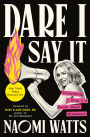 Dare I Say It: Everything I Wish I'd Known About Menopause