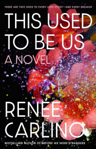 Title: This Used to Be Us: A Novel, Author: Renée Carlino