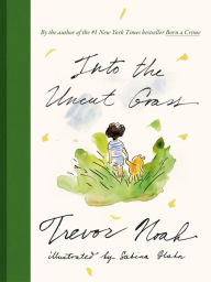 Title: Into the Uncut Grass, Author: Trevor Noah