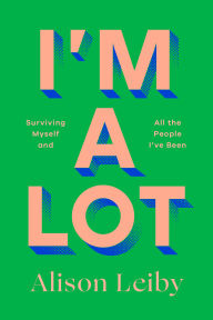 Title: I'm a Lot, Author: Alison Leiby
