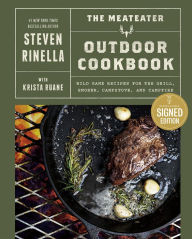 Title: The MeatEater Outdoor Cookbook: Wild Game Recipes for the Grill, Smoker, Campstove, and Campfire (Signed Book), Author: Steven Rinella