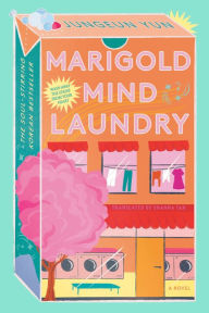 Title: Marigold Mind Laundry: A Novel, Author: Jungeun Yun