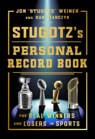 Title: Stugotz's Personal Record Book: The Real Winners and Losers in Sports, Author: Jon 